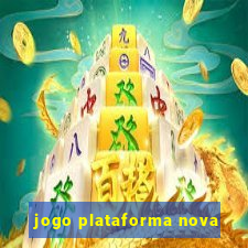 jogo plataforma nova